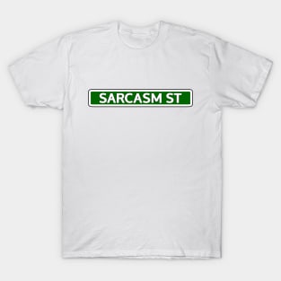 Sarcasm St Street Sign T-Shirt